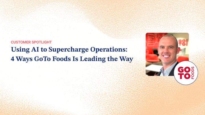 Using AI to Supercharge Operations: 4 Ways GoTo Foods Is Leading the Way