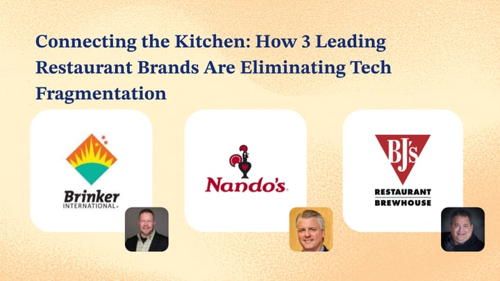 Connecting the Kitchen: How 3 Leading Restaurant Brands Are Eliminating Tech Fragmentation