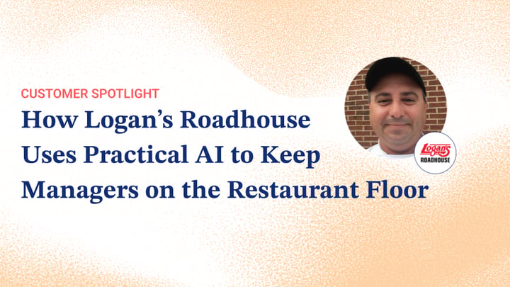 [Customer Spotlight] How Logan’s Roadhouse Uses Practical AI to Keep Managers on the Restaurant Floor