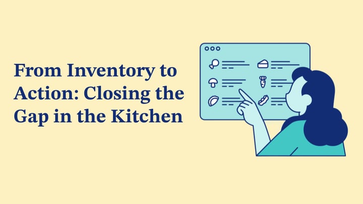 From Waste to Prep: The Gap Between Inventory and the Kitchen Is Costing You