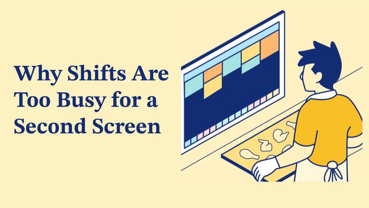 Restaurant Shifts Are Too Busy for a Second Screen. Here's What To Do Instead.