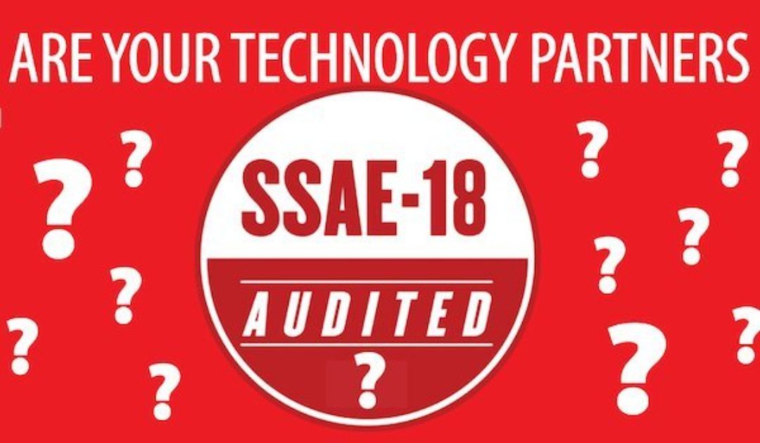 The Importance of Having SSAE 18 Audited Technology Partners